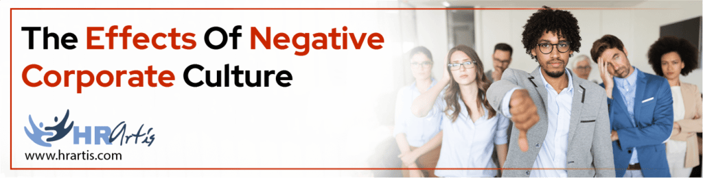 The Effects Of Negative Corporate Culture HR Artis